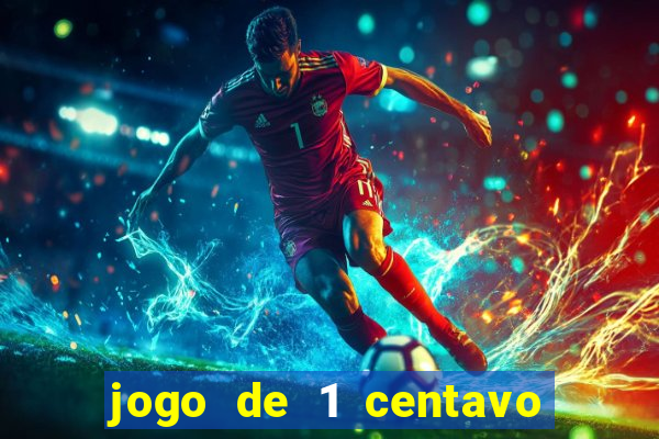 jogo de 1 centavo no esporte da sorte